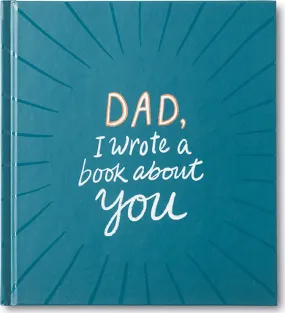 Dad, I Wrote a Book About You