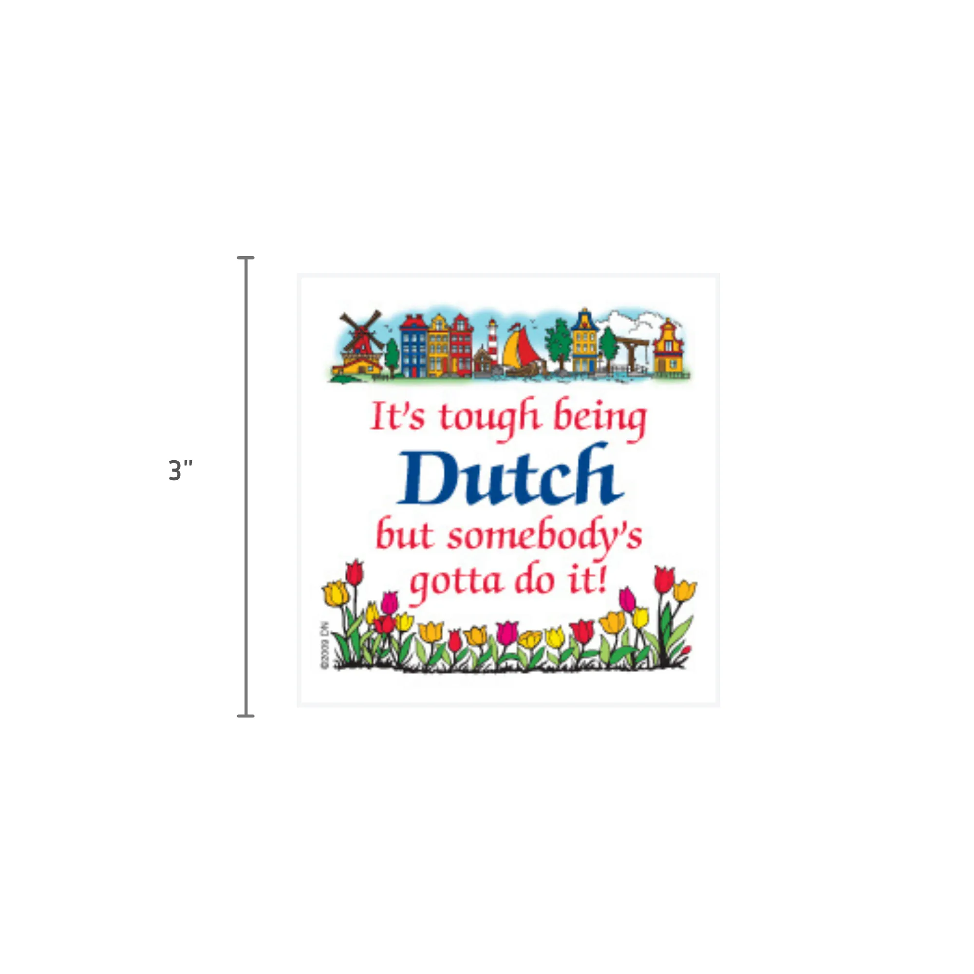 Dutch Souvenirs Magnet Tile (Tough Being Dutch)