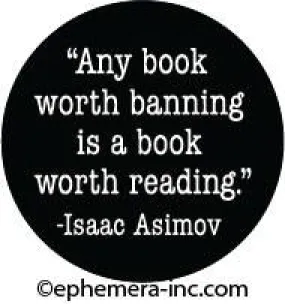 "Any book worth banning is a book worth reading." - Issac Asimov 1" Round Magnet